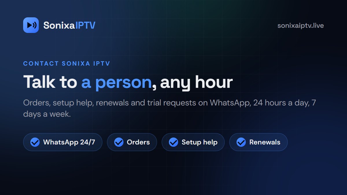 Contact Sonixa IPTV on WhatsApp 24/7 for orders, setup help, renewals and free trials