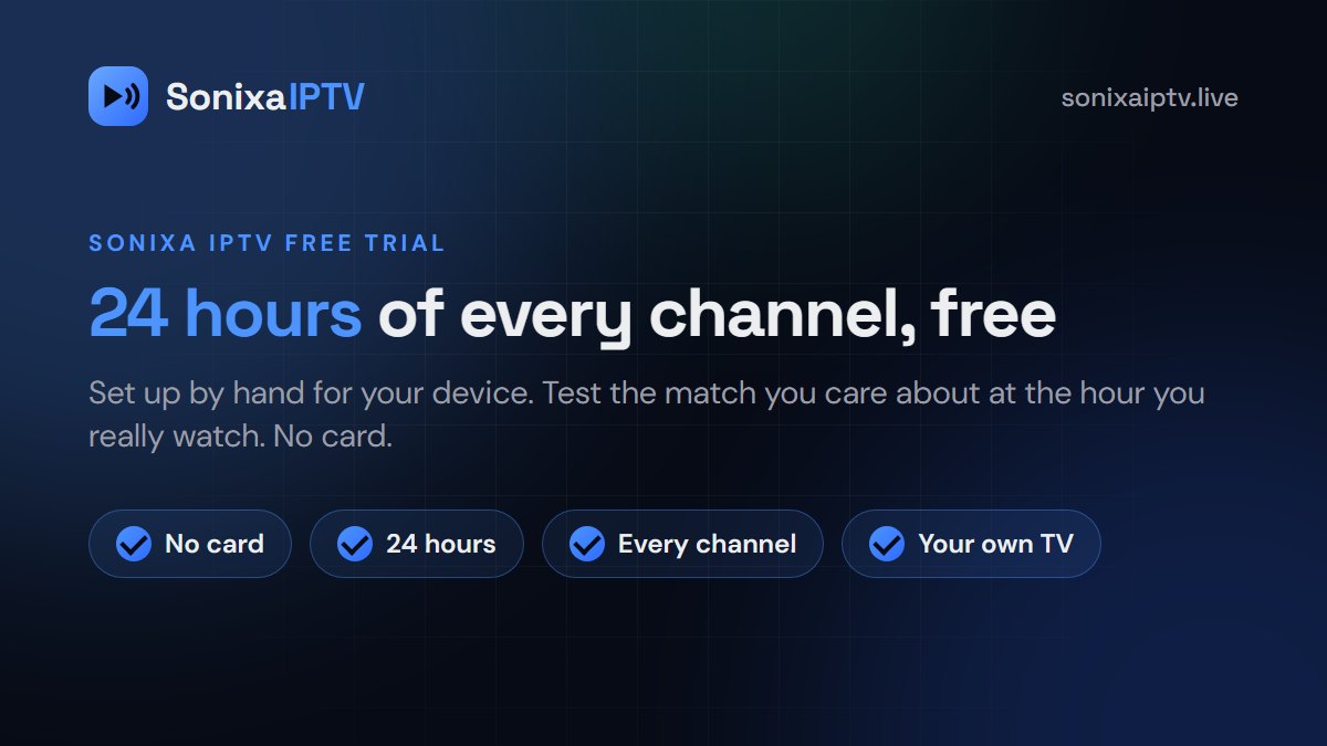 Sonixa IPTV free trial: 24 hours of every channel on your own TV, no card needed
